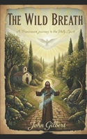 The Wild Breath: A Franciscan Path to the Holy Spiri B0GR17C8NG Book Cover