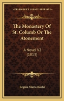 The Monastery Of St. Columb Or The Atonement: A Novel V2 (1813) 0548634009 Book Cover
