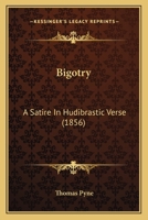 Bigotry: A Satire In Hudibrastic Verse 1164587811 Book Cover