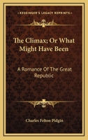 THE CLIMAX Or What Might Have Been 0548484678 Book Cover