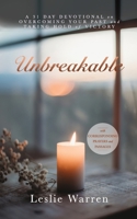 Unbreakable: A 31 day Devotional on Overcoming Your Past and Taking Hold of Victory B0C9SBNW5N Book Cover
