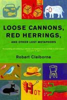Loose Cannons, Red Herrings, and Other Lost Metaphors 039332186X Book Cover
