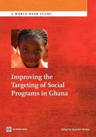 Improving the Targeting of Social Programs in Ghana 0821395939 Book Cover