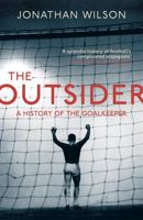 The Outsider: A History of the Goalkeeper 1409129845 Book Cover