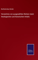 Verzeichnis von ausgewählten Werken meist theologischen und historischen Inhalts 3375059728 Book Cover