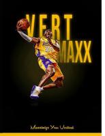 Vert Maxx: Maximize Your Vertical - Reaching 6 to 12 More Inches 1099916216 Book Cover