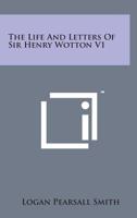 The Life and Letters of Sir Henry Wotton 1016569114 Book Cover