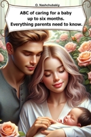 ABC of caring for a baby up to six months. Everything parents need to know. B0CVBKVBP1 Book Cover