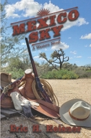 Mexico Sky: a western novel 1735325724 Book Cover