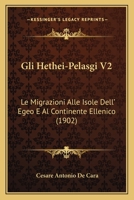 Gli Hethei-Pelasgi V2: Le Migrazioni Alle Isole Dell' Egeo E Al Continente Ellenico (1902) 1161003177 Book Cover