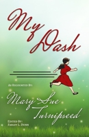 My Dash : As Recounted by Mary Sue Turnipseed 1943189889 Book Cover