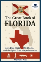 THE GREAT BOOK OF FLORIDA: Incredible History, Wild Facts, and the Spirit That Shaped America B0GGJJ7CN8 Book Cover