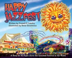 Happy JazzFest: A Story for All Ages about the Greatest Festival in the World 1450706185 Book Cover