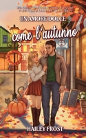 Un amore dolce come l’autunno: Una romantica storia d'amore autunnale in una piccola e accogliente cittadina 3692100043 Book Cover