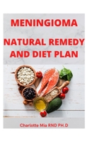 MENINGIOMA NATURAL REMEDY AND DIET PLAN B0BCSCZD7Y Book Cover