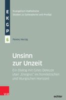 Unsinn Zur Unzeit : Ein Dialog MIT Gilles Deleuze ?ber Ereignis Im Homiletischen und Liturgischen Horizont 3788734590 Book Cover