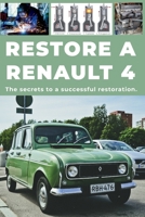 RESTORE A RENAULT 4: RESTORE A RENAULT 4 B0GSVPJ72H Book Cover