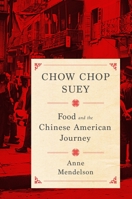 Chow Chop Suey: Food and the Chinese American Journey 0231158602 Book Cover