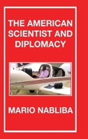 The American Scientist and Diplomacy 1503589846 Book Cover