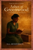 Ashes of Greenwood: A Novel Based on the Tulsa Massacre B0GCZ1J9C4 Book Cover