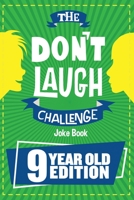 The Don't Laugh Challenge - 9 Year Old Edition: The LOL Interactive Joke Book Contest Game for Boys and Girls Age 9 1951025180 Book Cover
