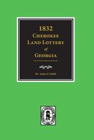 The Cherokee Land Lottery, Containing a Numerical List of the Names of the Fortunate Drawers in Said Lottery, With an Engraved map of Each District. By James F. Smith 127584474X Book Cover
