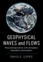 Geophysical Waves and Flows: Theory and Applications in the Atmosphere, Hydrosphere and Geosphere 1107186196 Book Cover