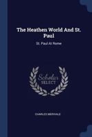 The Heathen World And St. Paul: St. Paul At Rome 1377270696 Book Cover