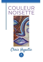 Couleur noisette (French Edition) B0CKB9PC32 Book Cover