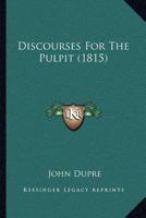 Discourses for the Pulpit 1167029410 Book Cover