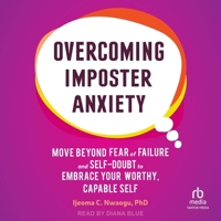 Overcoming Imposter Anxiety: Move Beyond Fear of Failure and Self-Doubt to Embrace Your Worthy, Capable Self B0CW4XNV8K Book Cover