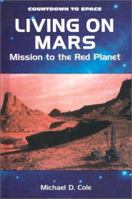 Living on Mars: Mission to the Red Planet (Countdown to Space) 0766011216 Book Cover