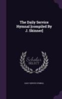 The Daily Service Hymnal [compiled By J. Skinner].... 1340687887 Book Cover