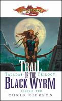 Trail of the Black Wyrm: The Taladas Trilogy, Vol. 2 0786939796 Book Cover