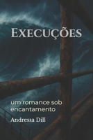 Execuções: um romance sob encantamento (Portuguese Edition) B0FHYX4V5J Book Cover