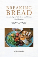 Breaking Bread: An Anthology of Talks Given to a Christian Men's Breakfast B0GSXTSYF6 Book Cover
