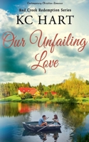 Our Unfailing Love: A Contemporary Christian Romance (Red Creek Redemption Series) 1954791356 Book Cover