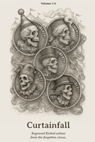 Curtainfall: Engraved Etched echoes from the forgotten circus. (Curtainfall Series) B0FJ8RJLRX Book Cover