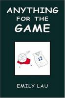 Anything for the Game 1425714870 Book Cover