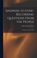 Answers to Ever-recurring Questions From the People: a Sequel to the Penetralia 1013729692 Book Cover