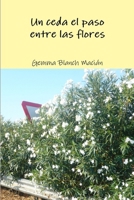 Un ceda el paso entre las flores 1326110780 Book Cover