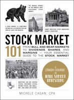 Stock Market 101: From Bull and Bear Markets to Dividends, Shares, and MarginsYour Essential Guide to the Stock Market 144059919X Book Cover