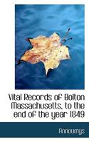 Vital Records of Bolton Massachusetts, to the end of the year 1849 1010192302 Book Cover