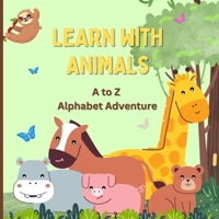 Learn with Animals: A to Z Alphabet Adventure B0F8S2GHB1 Book Cover