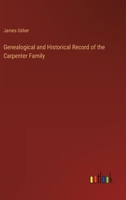 Genealogical and Historical Record of the Carpenter Family 3385317541 Book Cover