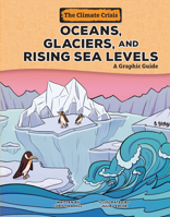 Oceans, Glaciers, and Rising Sea Levels: A Graphic Guide 1728476887 Book Cover