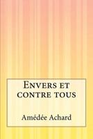 Envers et contre tous: Roman (Les Aventures de M. de la Guerche) (French Edition) 1500616133 Book Cover