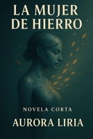 La Mujer de Hierro (Spanish Edition) B0FRQFT6RZ Book Cover