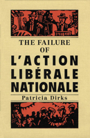 The Failure of l'Action Libérale Nationale 0773508317 Book Cover