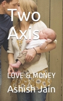Two Axis: LOVE & MONEY 1670294455 Book Cover